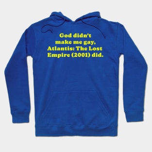 Atlantis made me gay, period. Hoodie